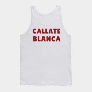 callate blanca Tank Top